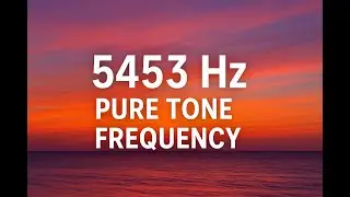 ⒽⓏ  5453 HZ FREQUENCY PURE TONE 1 HOUR ЧАС🔥🎵 🎧