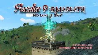 Placidlee Permadeath | Episode 32 - Pursuing Power! | No Man's Sky | Interceptor 4.38