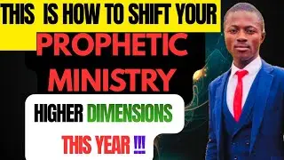 This is how to shift your prophetic ministry to higher dimensions. THIS YEAR 