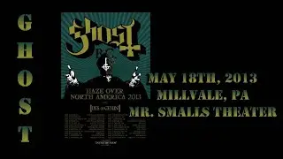 Ghost - May 18th, 2013 - Millvale, PA - Mr. Smalls Theatre (1 hour 17 minutes) (Best Audio)