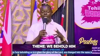 TEHILAH WORSHIP MONDAY || THEME: WE BEHOLD HIM || PASTOR ISAAC WAITHAKA