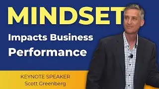 Mindset Impacts Business Performance - Mindset & Resilience Speaker Scott Greenberg