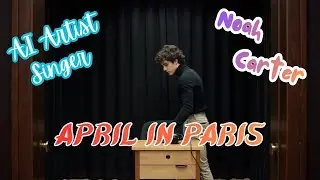 April In Paris 🎤 Noah Carter