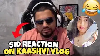 SID REACTION ON KAASH VLOG..🤣🔥
