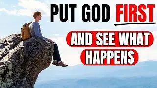 PUT GOD FIRST Before Anything Else And See What Happens (Christian Motivation)
