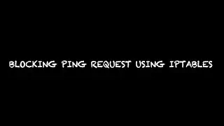 Blocking Incoming Traffic And Ping Request Using IPTABLES RULES