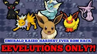 Can you beat Pok&eacute;mon EMERALD KAIZO with only EEVEELUTIONS? (INSANE ROM HACK!!)| Pokemon Challenge