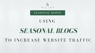 Increase Traffic on Your Real Estate Website with Seasonal Blogs [1:48]