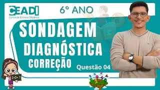Questão 4 | MATEMÁTICA | 6º ano | Correção | Sondagem Diagnóstica | Prof. Wesley M. | SEMED | CEADI