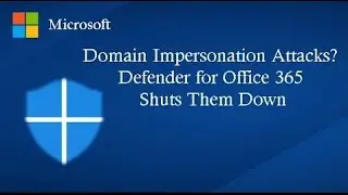 Domain Impersonation Attacks? Defender for Office 365 Shuts Them Down