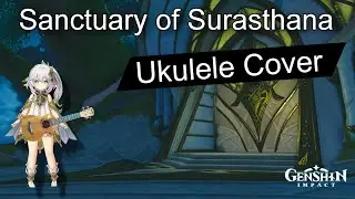 Sanctuary of Surasthana Theme - Genshin Impact ost -  Ukulele Cover + TABS