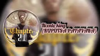 Ncento king - [Kuputsa patavaka Official Audio] CHAPTER 21 EP 
