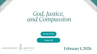 God, Justice, and Compassion | Northport Baptist Church |  Herbie Newell | Psalm 146