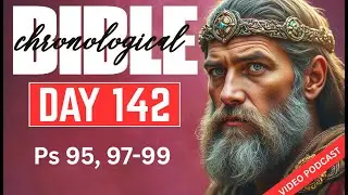 Day 142 Psalms 95, 97&ndash;99 | One Year Chronological Audio Bible Podcast