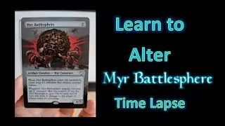 MTG Altered Art Tutorial - Time Lapse - Myr Battlesphere