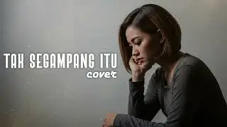TAK SEGAMPANG ITU  - ANGGI MARITO | COVER BY FINMUSIC