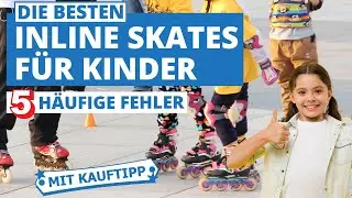 Die besten Inline-Skates f&uuml;r Kinder: 5 h&auml;ufige Fehler