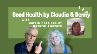 Where Do Supplements Come From! Good Health by Claudia & Denny w/ Carrie Pattison of Natural Factors
