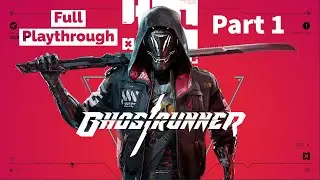 Ghostrunner Gameplay Walkthrough Part 1 -with Commentary-