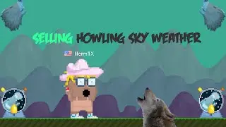 GrowTopia: Selling Howling Sky Weather | 5DL AFTER LAST TIME I GOT IT!