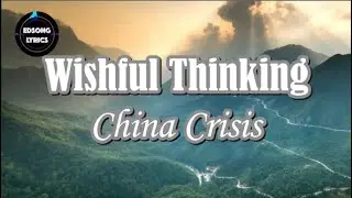 Wishful Thinking by China Crisis (LYRICS)