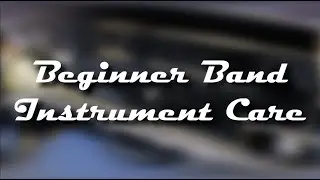 Beginner Band Instrument Care
