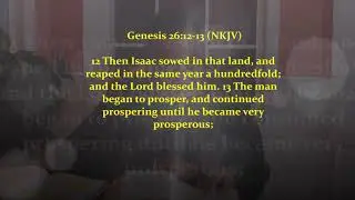 Isaac Sowed In The Land and Became Prosperous! Genesis 26:12-13