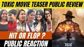 Toxic Movie Teaser Public Review| Yash और Kiara की नई फिल्म का Teaser देखकर क्या है जनता का कहना ?🥹🫡