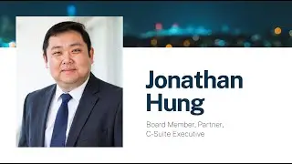 Jonathan Hung &ndash; Board Member, Partner, C-Suite Executive