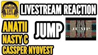 ANATII x CASSPER NYOVEST x NASTY C - JUMP (LIVESTREAM REACTION)