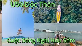 U50 Độc Thân Nghỉ Hưu Sớm - Độc Lập Kinh Tế Tận Hưởng Cuộc Sống Theo Cách Mình Muốn