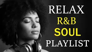 【R&B Soul】Relaxing Chill Playlist &ndash; Soulful Vocals & Deep Grooves