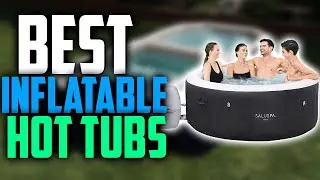 ✅ Top 5:🛁 BEST Inflatable Hot Tubs In 2025 [ Best Inflatable Hot Tub For Winter ]
