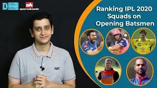 Opening Batsmen - Ranking IPL 2020 Squads on Openers - Surprise at No. 8!