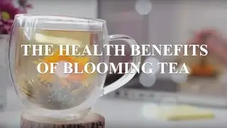 Flowering Tea & Blooming Tea Health Benefits 🌸 Teabloom