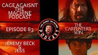 Cage Against the Machine Podcast Episode 83 (The Carpenter's Son)