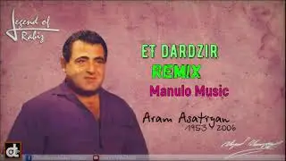 Aram Asatryan Et Darcir  REMIX (Manulo Music)