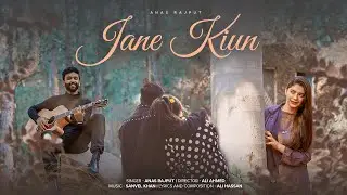 Anas Rajput - Jane Kiun (Official music video)