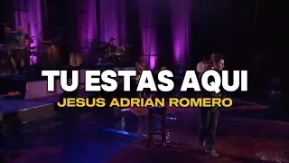 Tú Estás Aquí - Jesús Adrián Romero (Letra/Lyrics) Aunque Mis Ojos No Te Puedan Ver