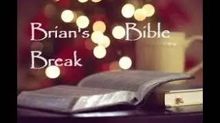 Brian's Bible Break December 16, 2025 ~ Psalm 30:4 - 5 NLT