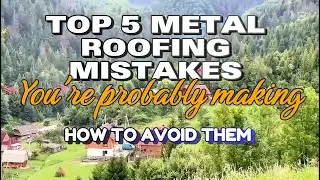 Top 5 metal roofing mistakes you're probably making how to avoid them