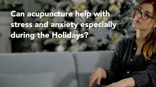 Can acupuncture help with stress and anxiety?