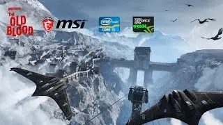 Wolfenstein: The Old Blood MSI GL62 6QD 079XTR i5 6300HQ GTX950M 1080p High Settings