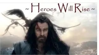 Lord of the Rings & Hobbit Tribute ~ Heroes will rise