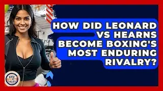 How Did Leonard Vs Hearns Become Boxing's Most Enduring Rivalry? - Epic Sports Tales