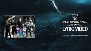 FORAY BETWEEN OCEAN - PIECE OF LIFE (LYRIC VIDEO)