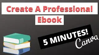 How To Make an Ebook (Build a Professional Ebook in 5 minutes With Canva)