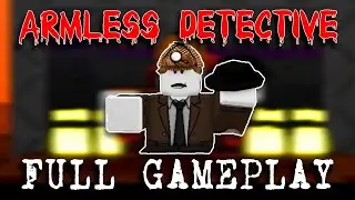 Armless Detective - Full Gameplay [ROBLOX]