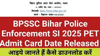 BPSSC Bihar Police Enforcement SI 2025 PET Admit Card Date Released | Enforcement SI Admit Card Out 