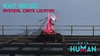 Hearst Industries Mystical Crate Location! | Once Human